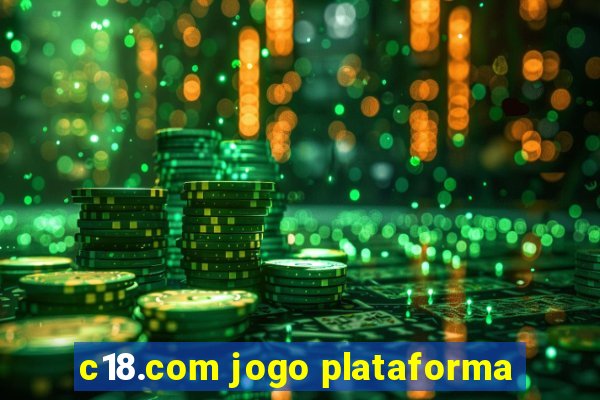 c18.com jogo plataforma